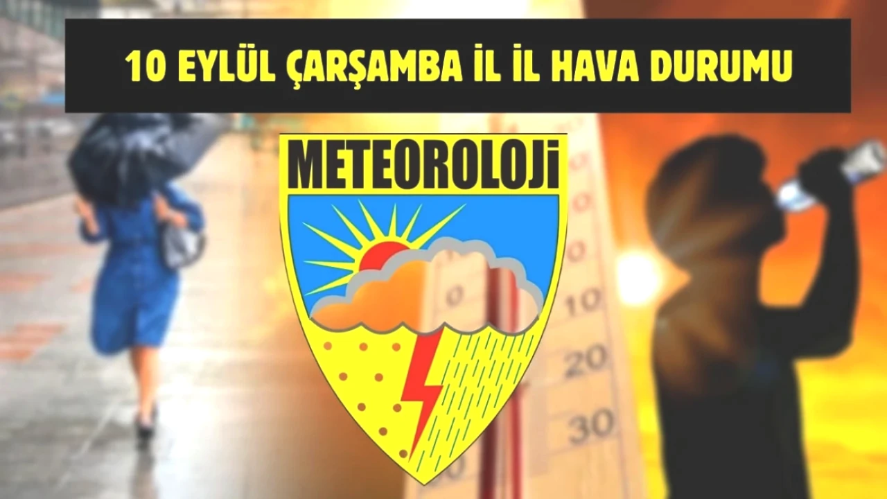 10 Eylül Hava Durumu Uyarısı! Türkiye Genelinde Beklenen Değişiklikler